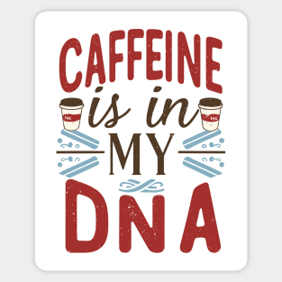Caffeine is in my DNA Sticker